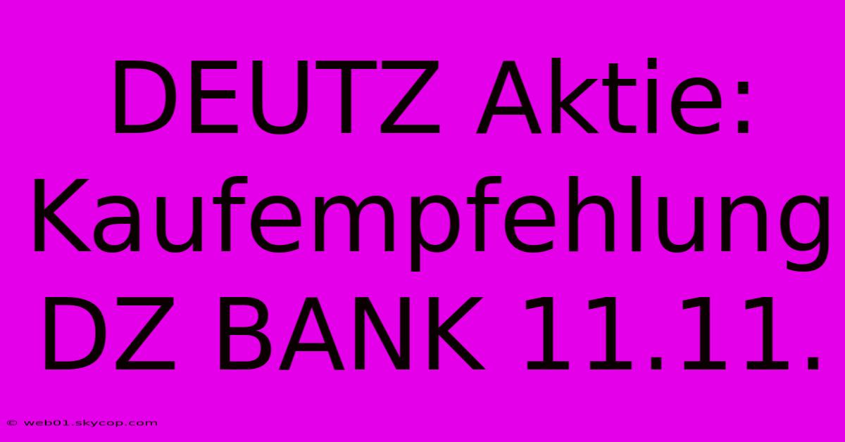 DEUTZ Aktie: Kaufempfehlung DZ BANK 11.11.