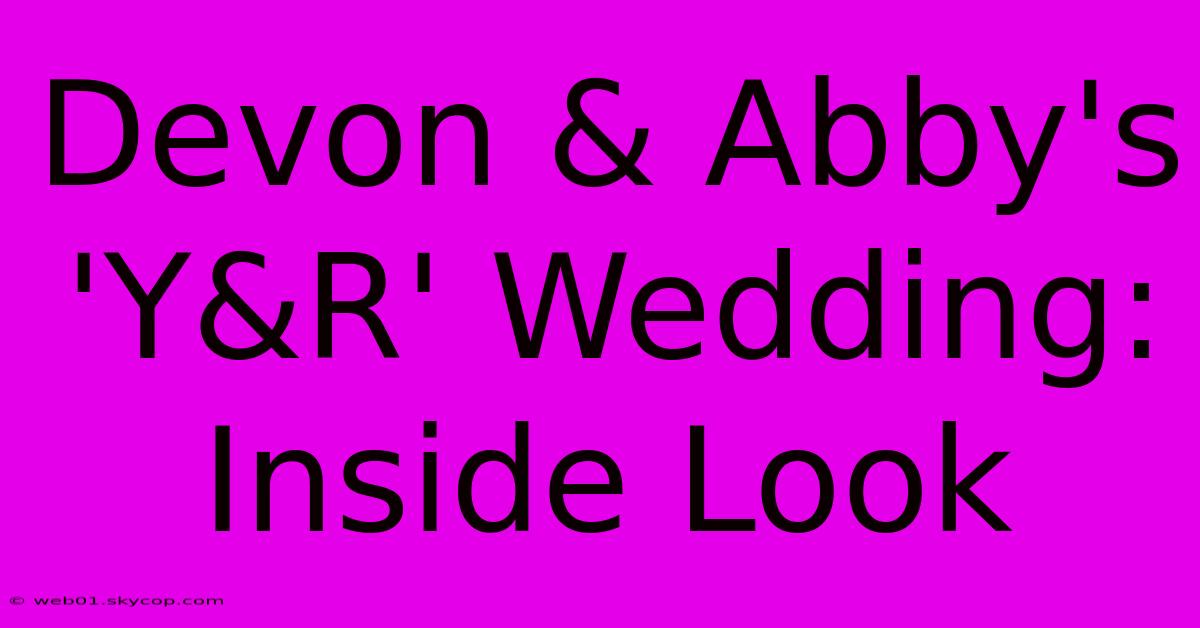 Devon & Abby's 'Y&R' Wedding: Inside Look