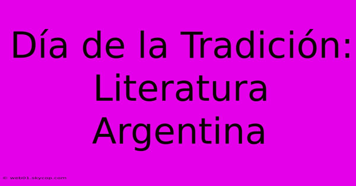 Día De La Tradición: Literatura Argentina