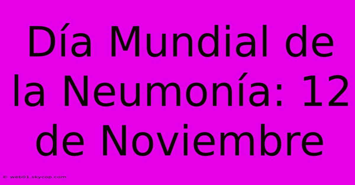 Día Mundial De La Neumonía: 12 De Noviembre