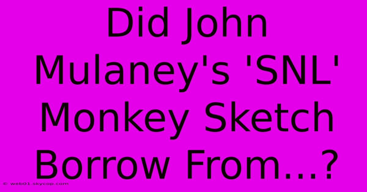 Did John Mulaney's 'SNL' Monkey Sketch Borrow From...?