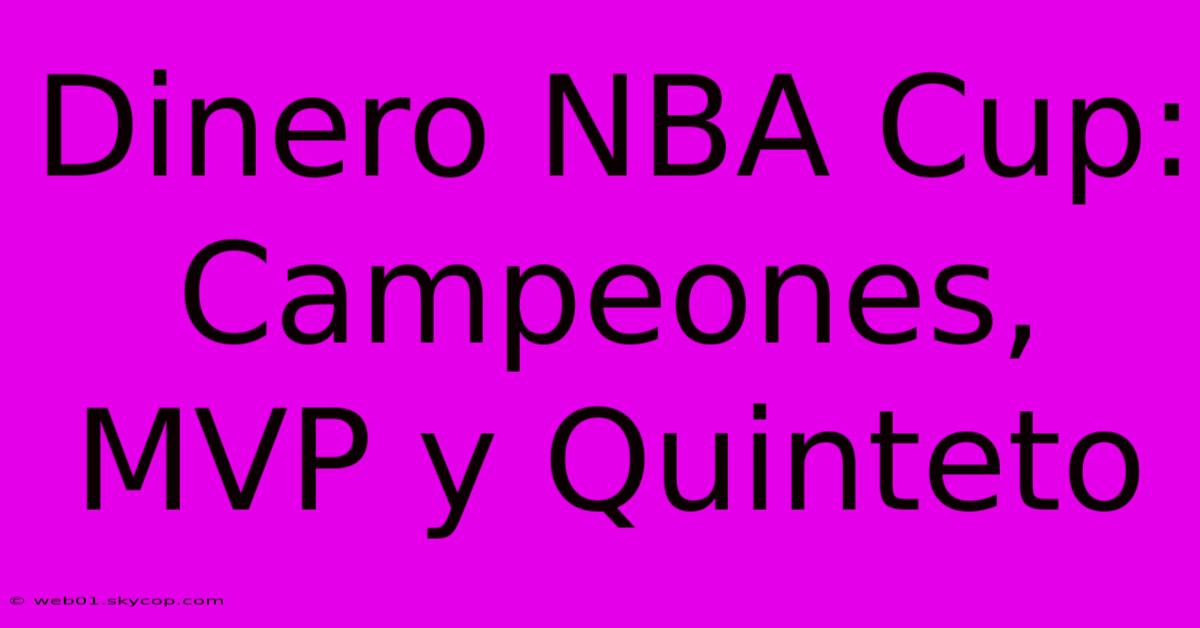 Dinero NBA Cup: Campeones, MVP Y Quinteto