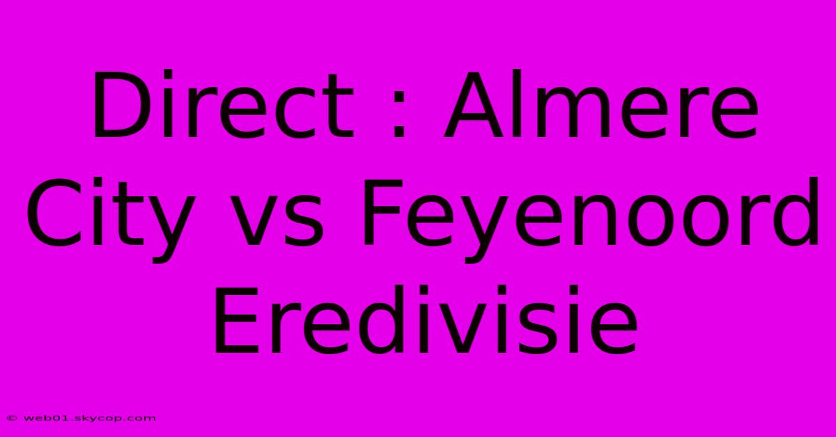 Direct : Almere City Vs Feyenoord Eredivisie 