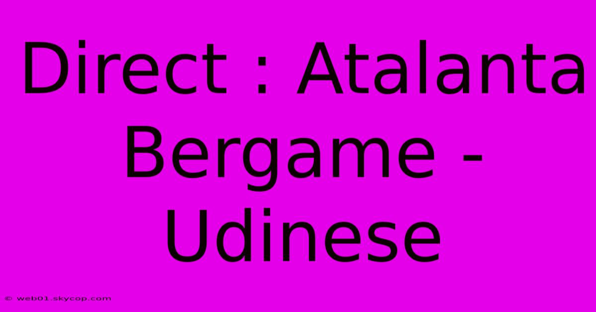 Direct : Atalanta Bergame - Udinese