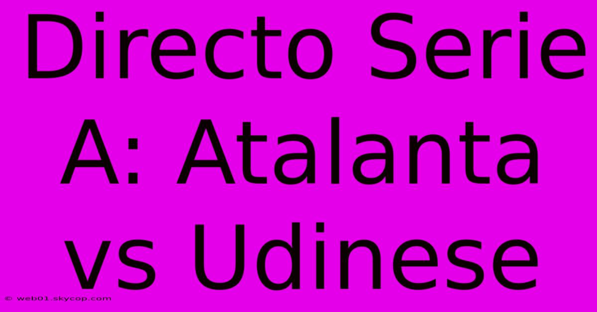 Directo Serie A: Atalanta Vs Udinese