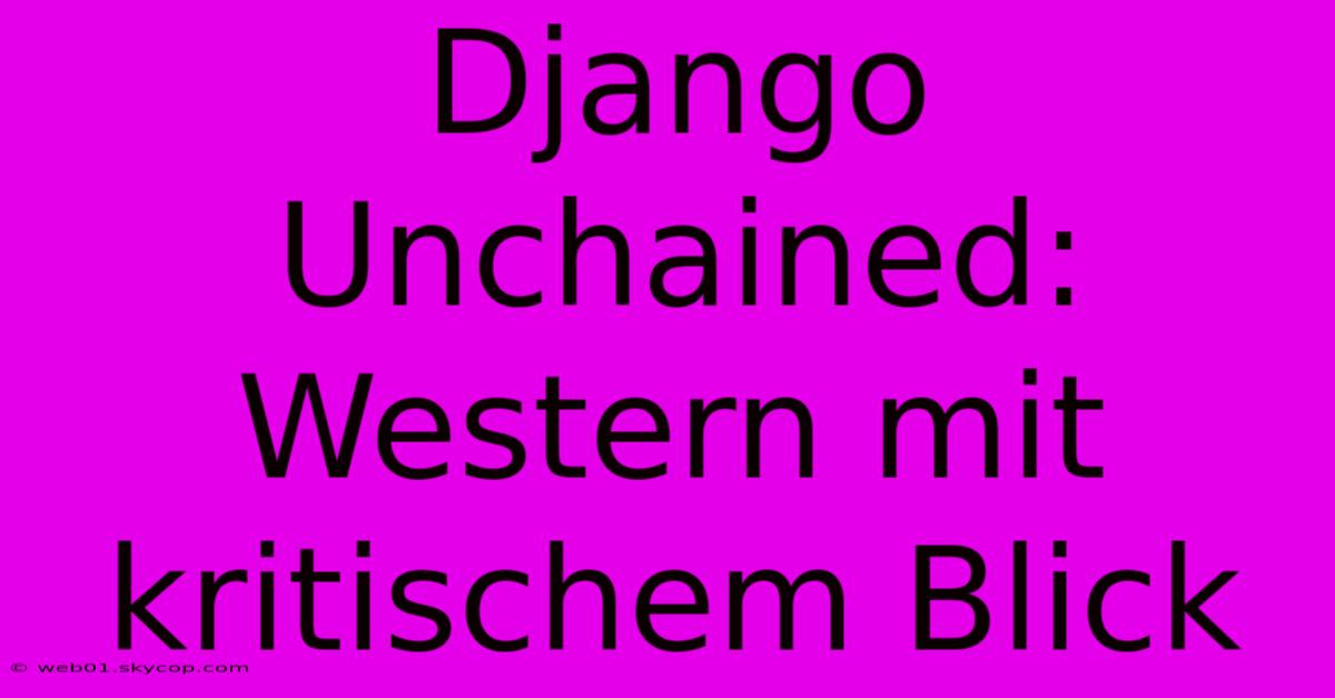 Django Unchained: Western Mit Kritischem Blick 