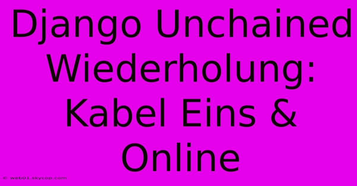 Django Unchained Wiederholung: Kabel Eins & Online 