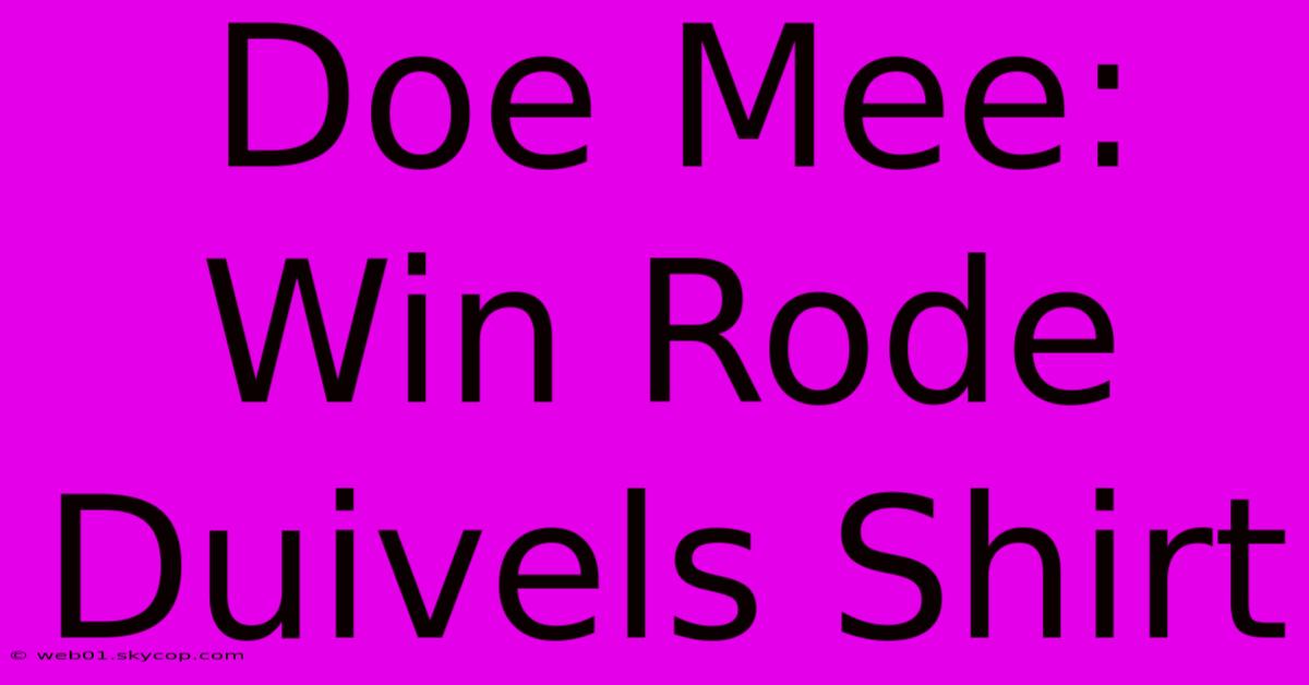 Doe Mee: Win Rode Duivels Shirt 