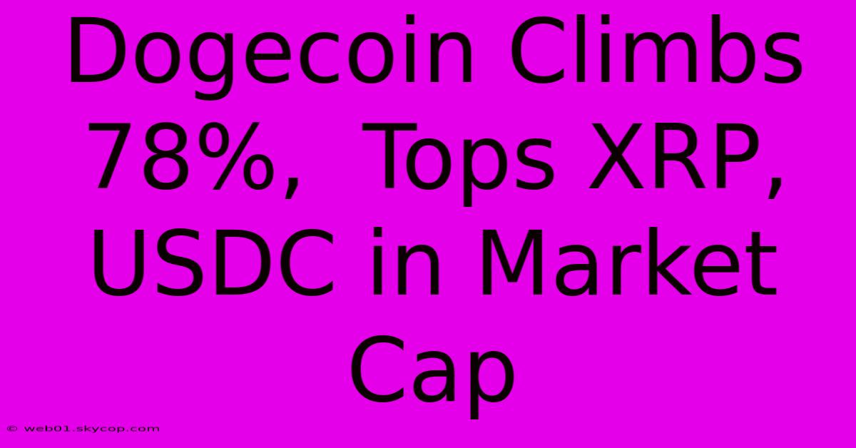 Dogecoin Climbs 78%,  Tops XRP, USDC In Market Cap