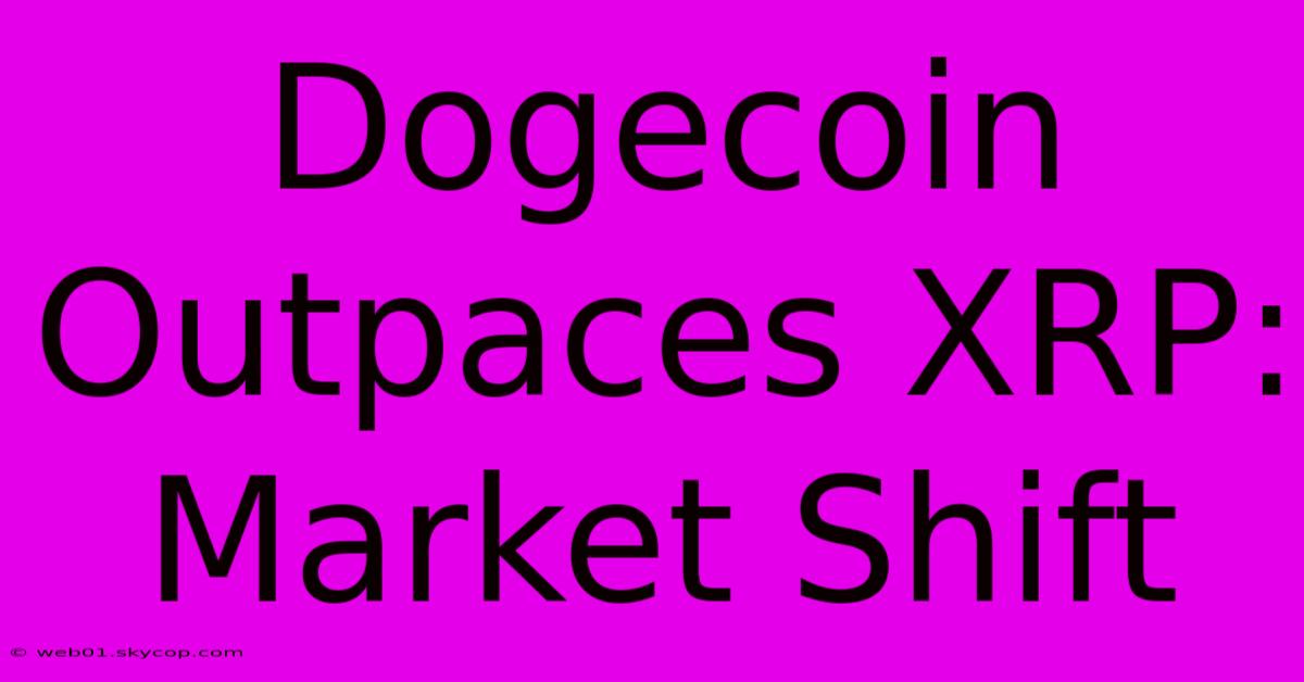 Dogecoin Outpaces XRP: Market Shift