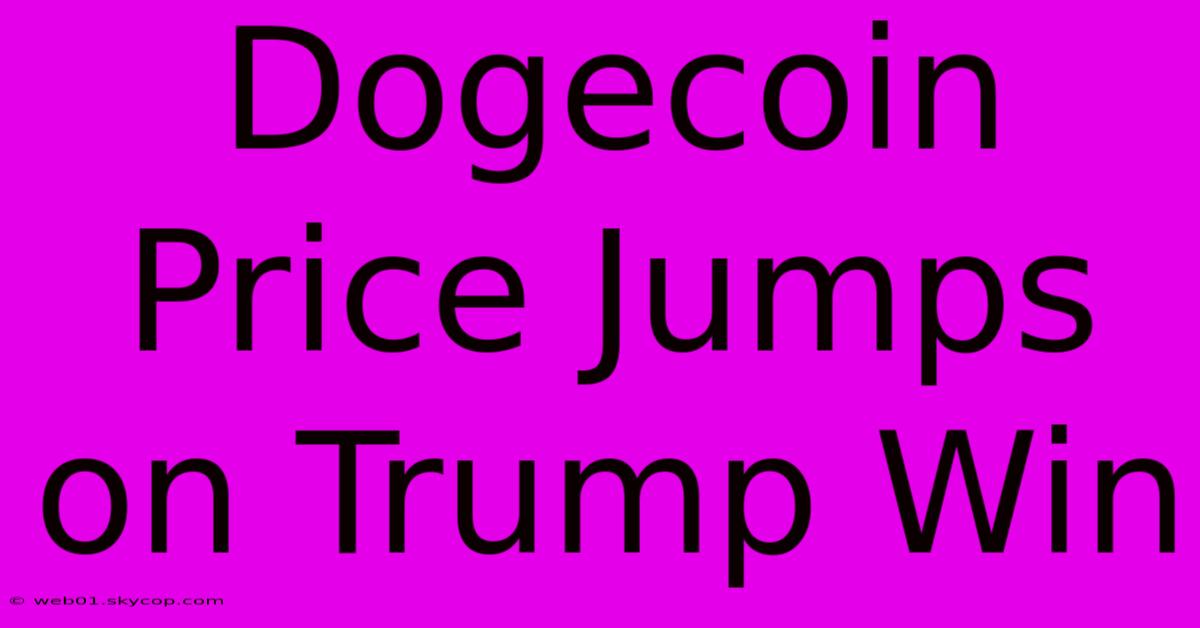 Dogecoin Price Jumps On Trump Win