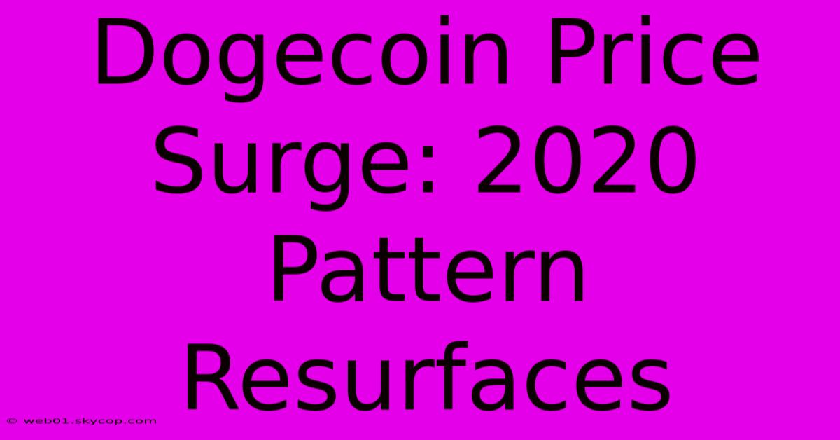 Dogecoin Price Surge: 2020 Pattern Resurfaces