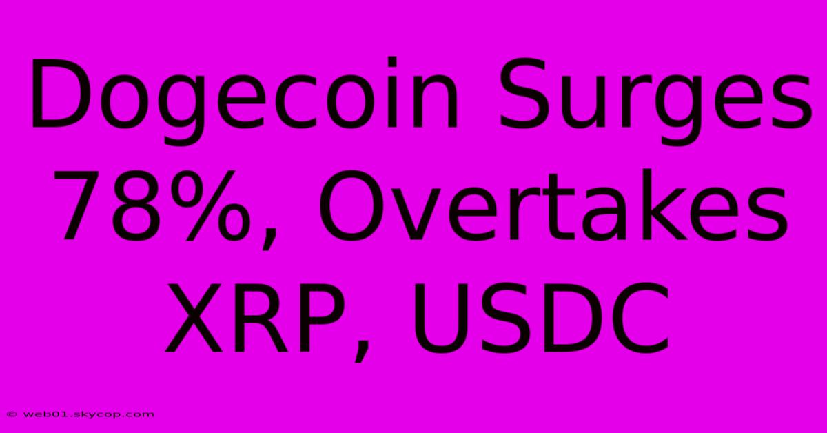 Dogecoin Surges 78%, Overtakes XRP, USDC