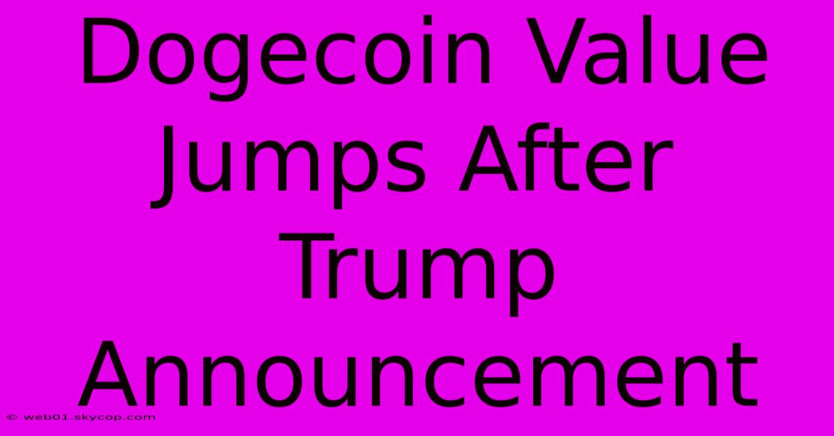 Dogecoin Value Jumps After Trump Announcement