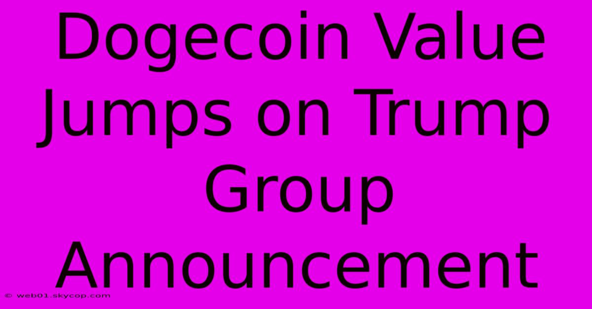 Dogecoin Value Jumps On Trump Group Announcement