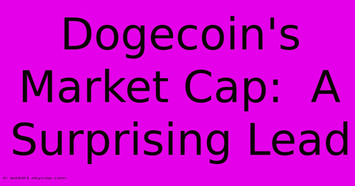 Dogecoin's Market Cap:  A Surprising Lead