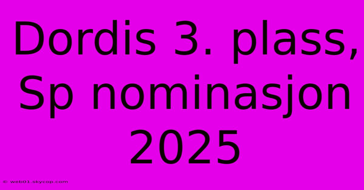 Dordis 3. Plass, Sp Nominasjon 2025