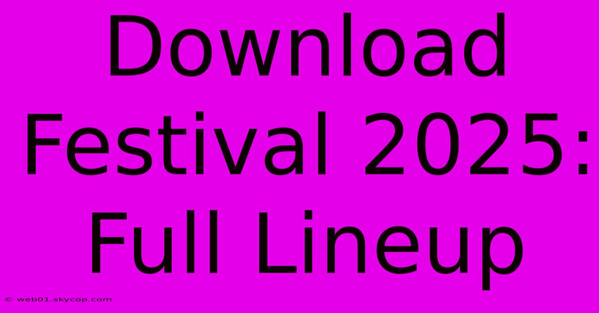 Download Festival 2025: Full Lineup 