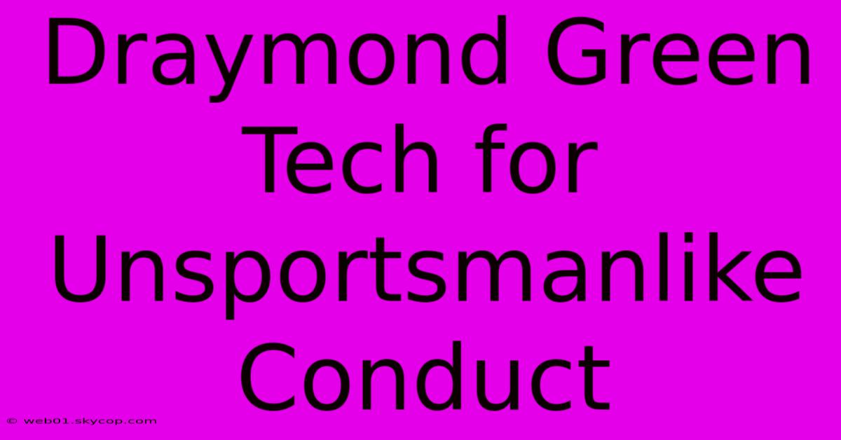 Draymond Green Tech For Unsportsmanlike Conduct