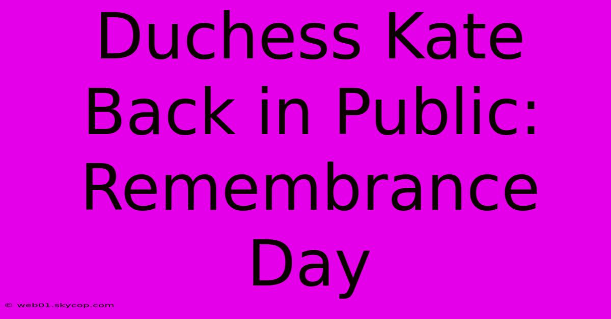 Duchess Kate Back In Public: Remembrance Day