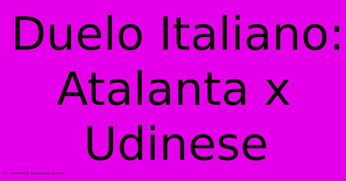 Duelo Italiano: Atalanta X Udinese