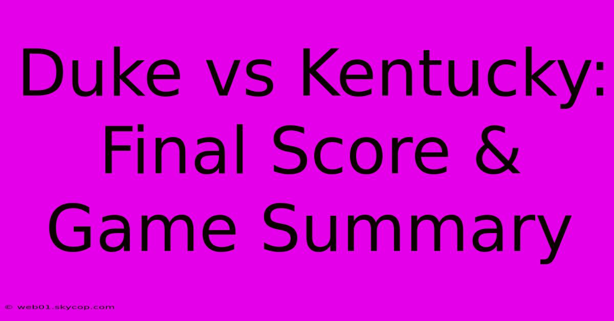 Duke Vs Kentucky: Final Score & Game Summary