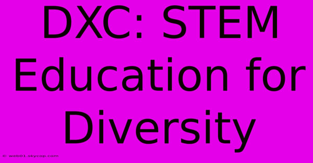 DXC: STEM Education For Diversity