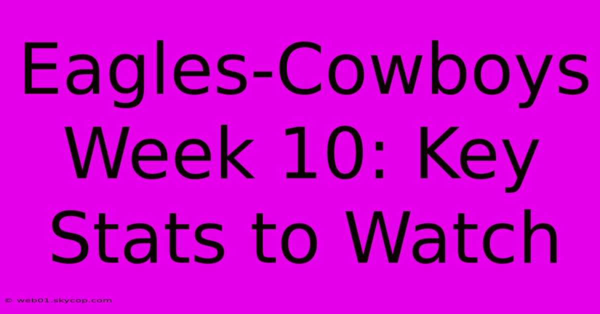 Eagles-Cowboys Week 10: Key Stats To Watch