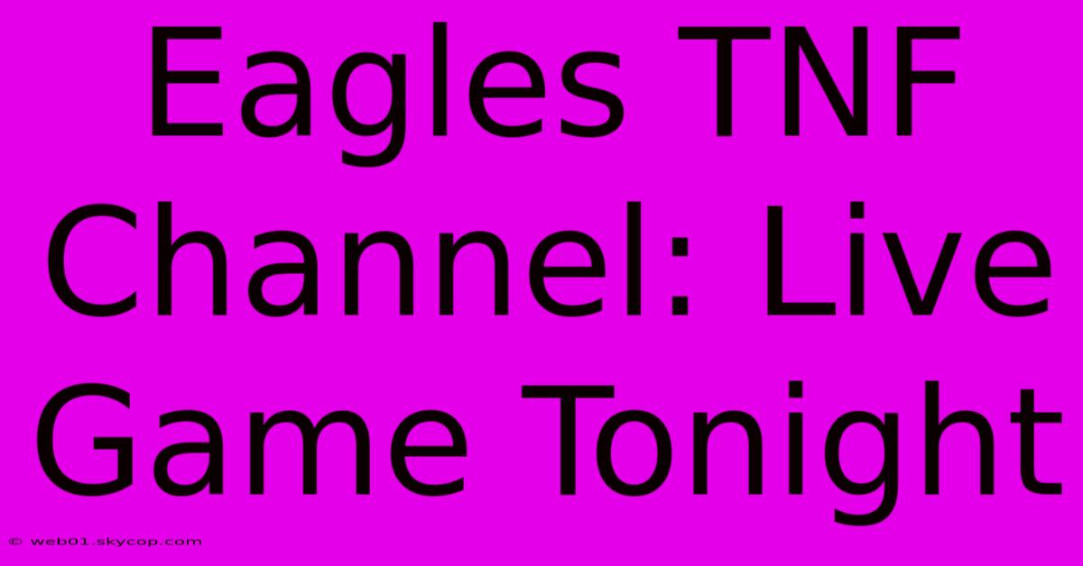 Eagles TNF Channel: Live Game Tonight 