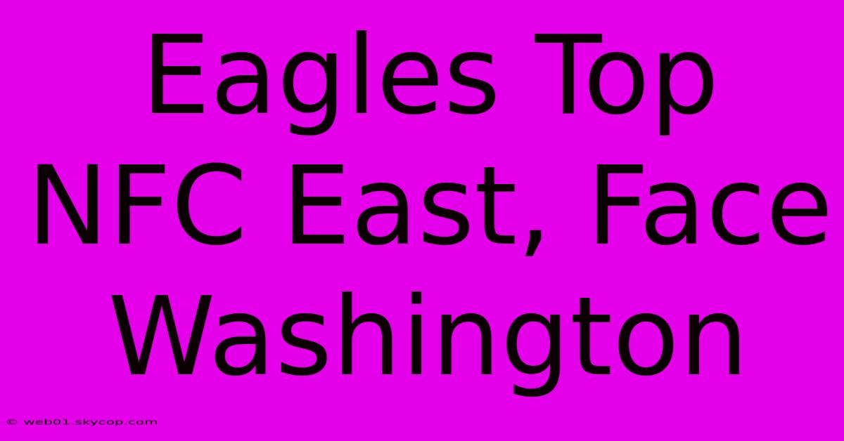 Eagles Top NFC East, Face Washington