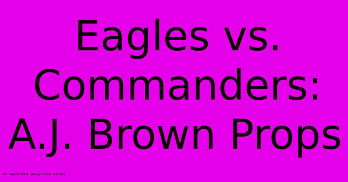 Eagles Vs. Commanders: A.J. Brown Props