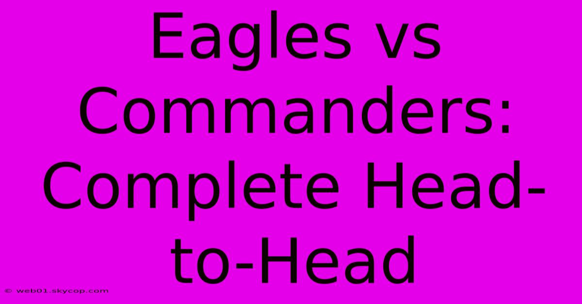 Eagles Vs Commanders: Complete Head-to-Head