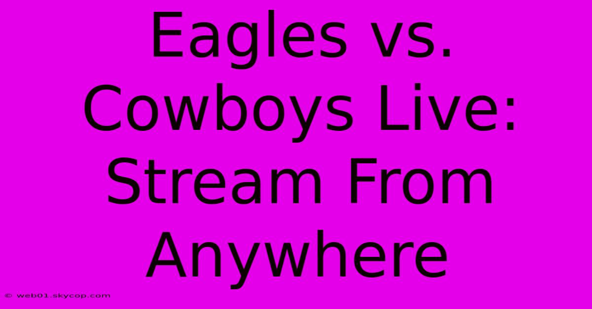 Eagles Vs. Cowboys Live: Stream From Anywhere