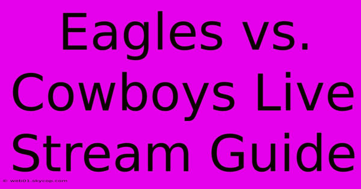 Eagles Vs. Cowboys Live Stream Guide