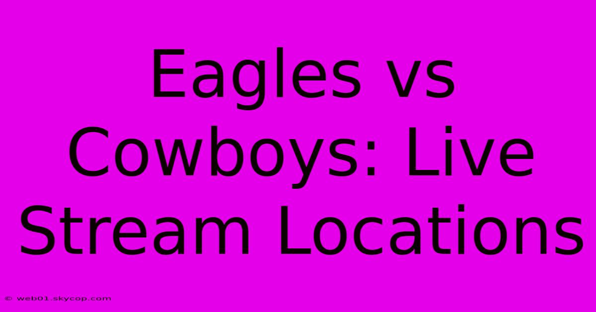 Eagles Vs Cowboys: Live Stream Locations 