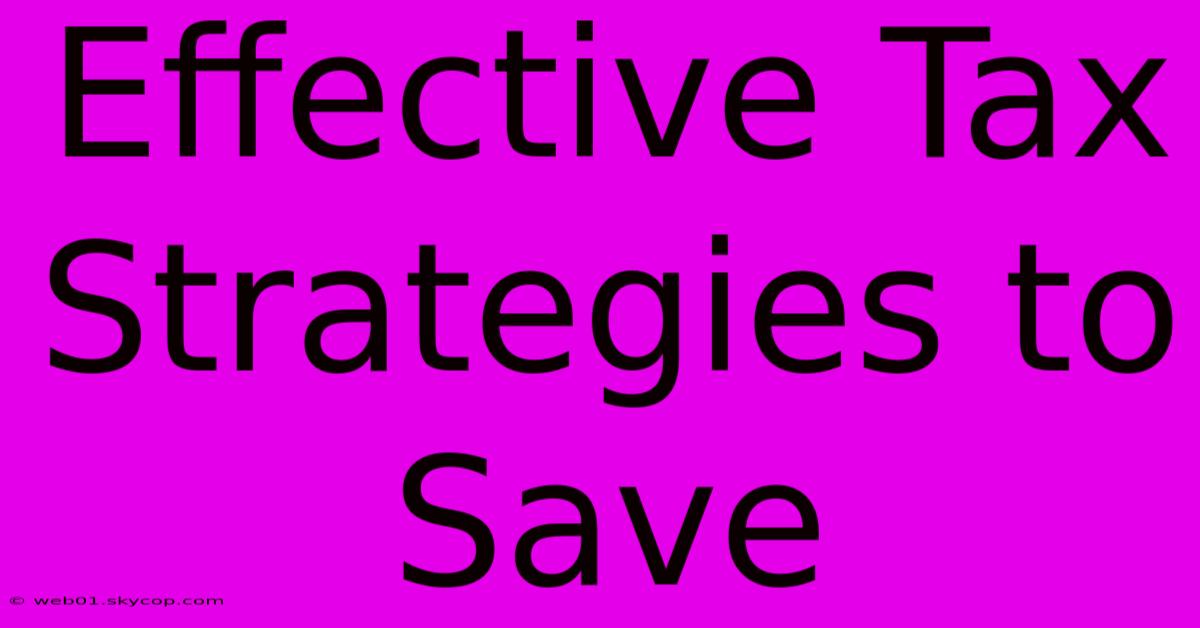 Effective Tax Strategies To Save