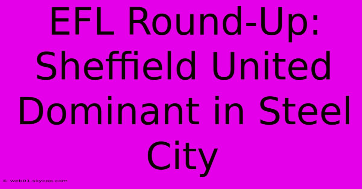 EFL Round-Up: Sheffield United Dominant In Steel City 