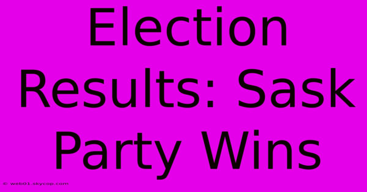 Election Results: Sask Party Wins