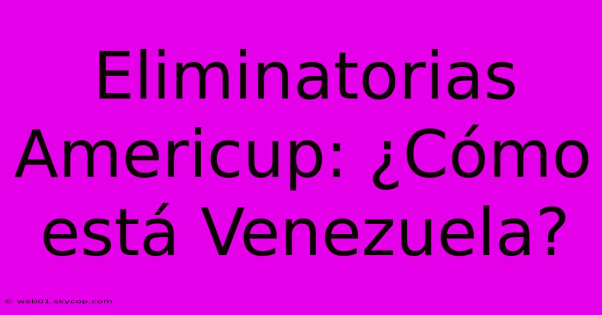 Eliminatorias Americup: ¿Cómo Está Venezuela?