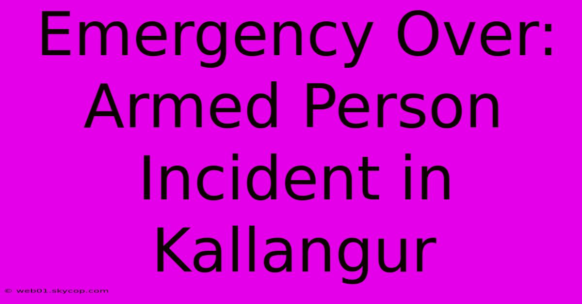 Emergency Over: Armed Person Incident In Kallangur