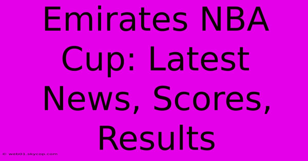 Emirates NBA Cup: Latest News, Scores, Results