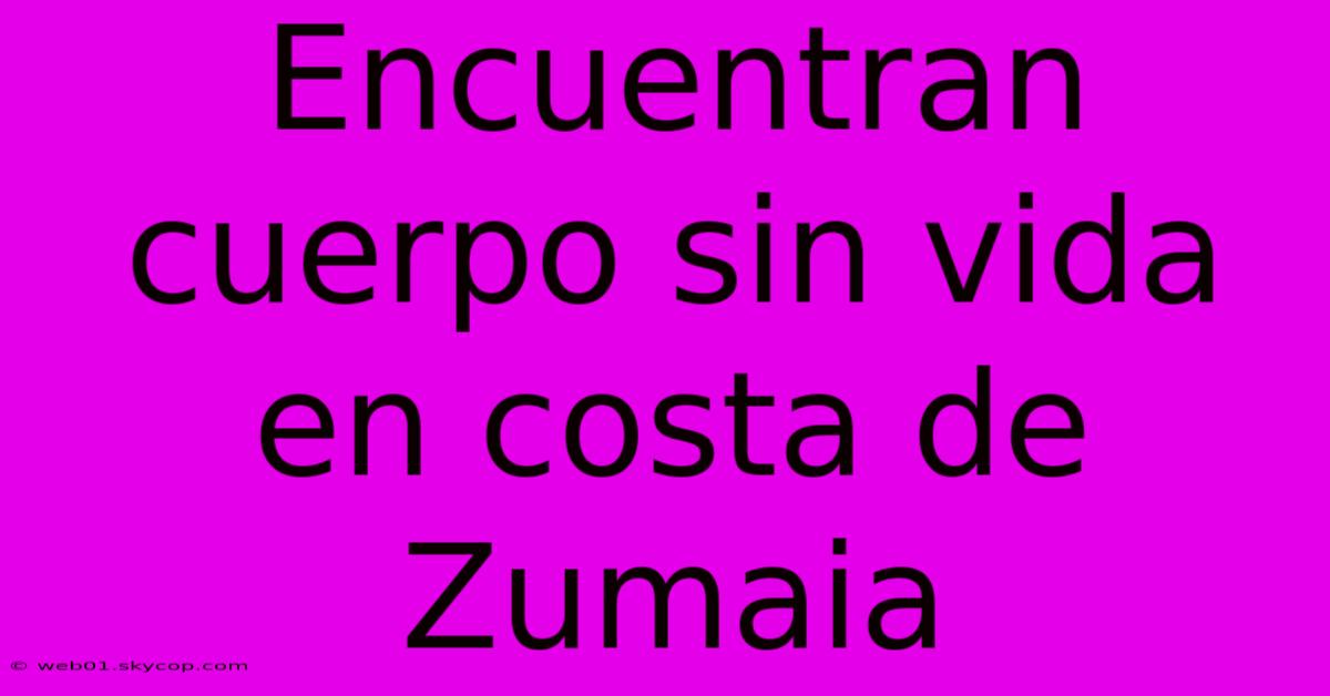 Encuentran Cuerpo Sin Vida En Costa De Zumaia