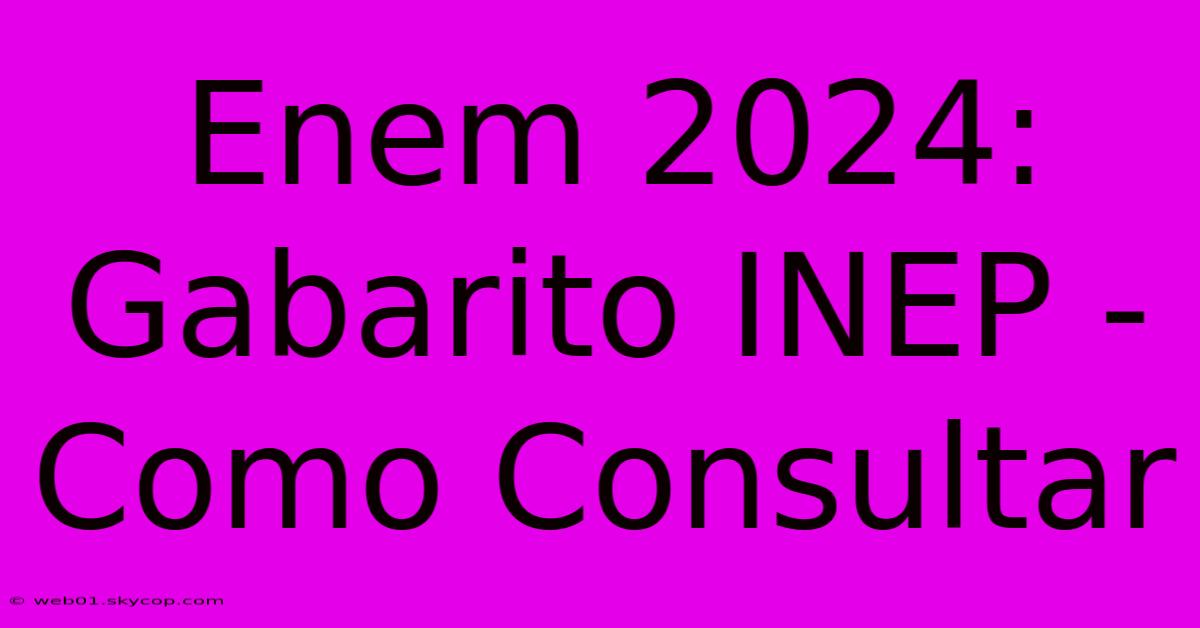 Enem 2024: Gabarito INEP - Como Consultar