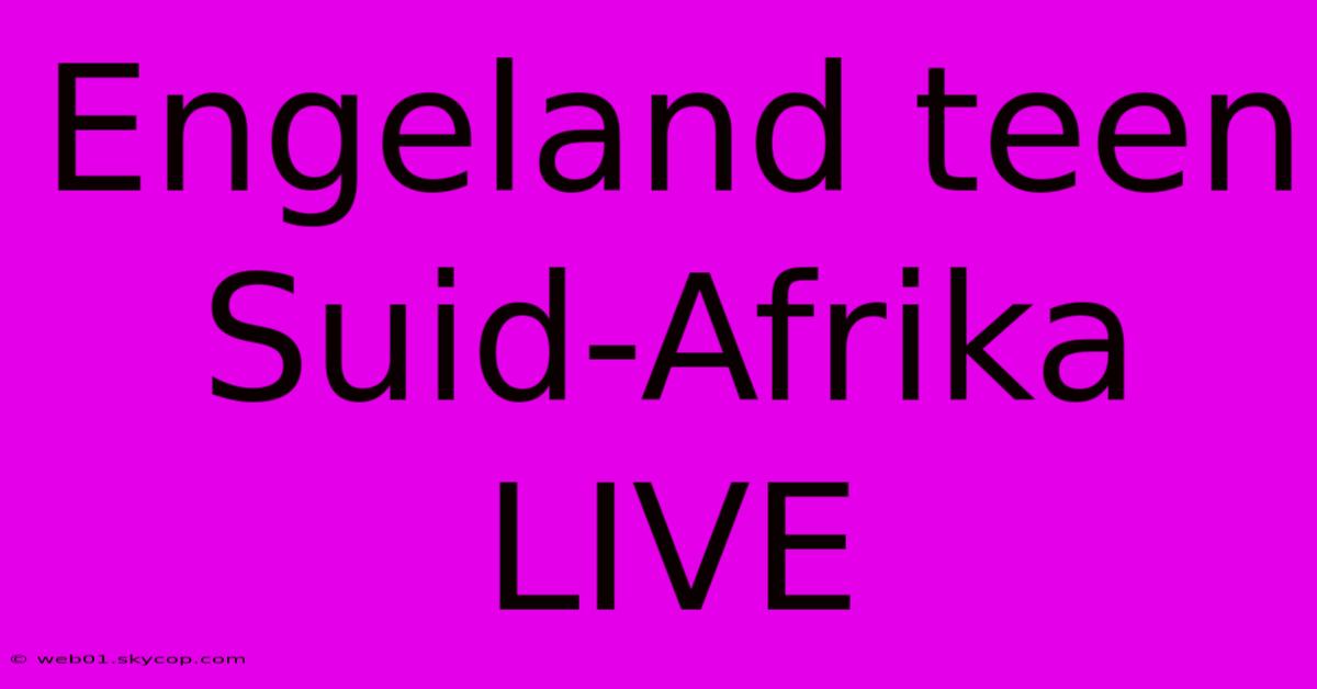 Engeland Teen Suid-Afrika LIVE