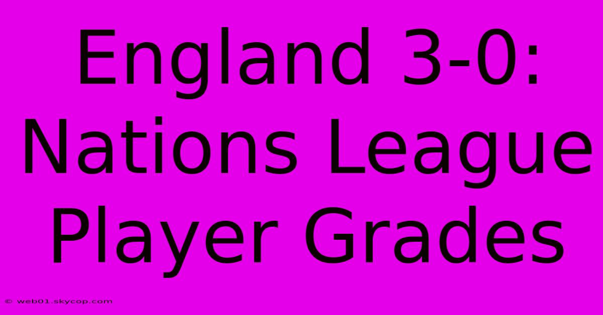 England 3-0: Nations League Player Grades