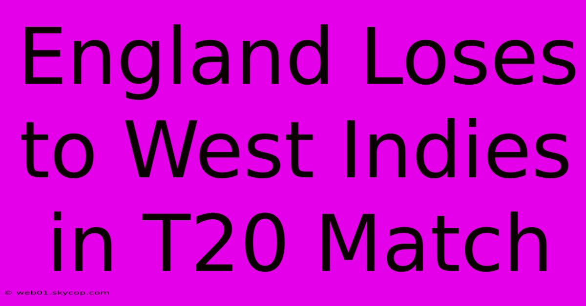 England Loses To West Indies In T20 Match