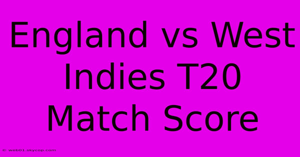 England Vs West Indies T20 Match Score