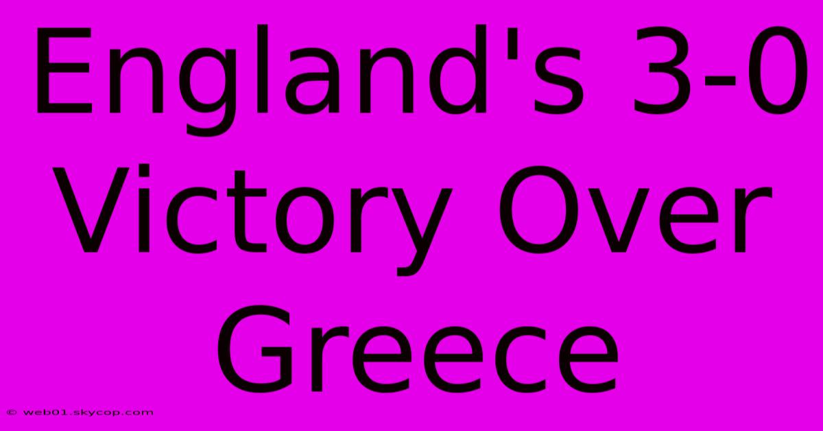 England's 3-0 Victory Over Greece