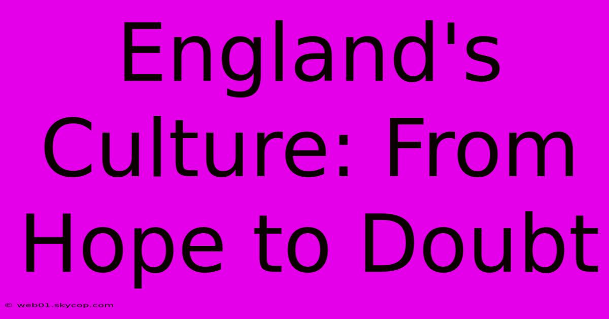 England's Culture: From Hope To Doubt