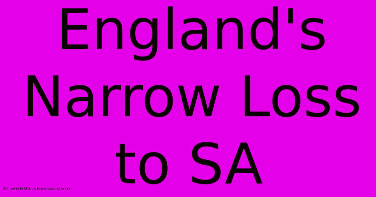 England's Narrow Loss To SA